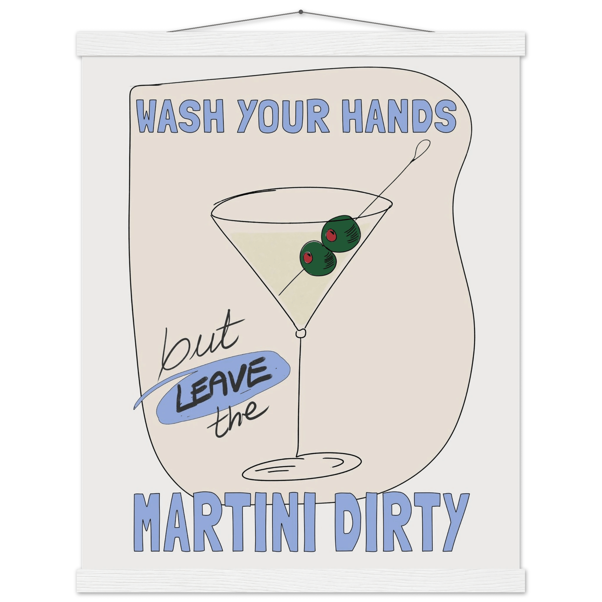 Wash Your Hands But Leave The Martini Dirty Poster – Funny Kitchen & Bar Wall Art Print - Evergreen Posters