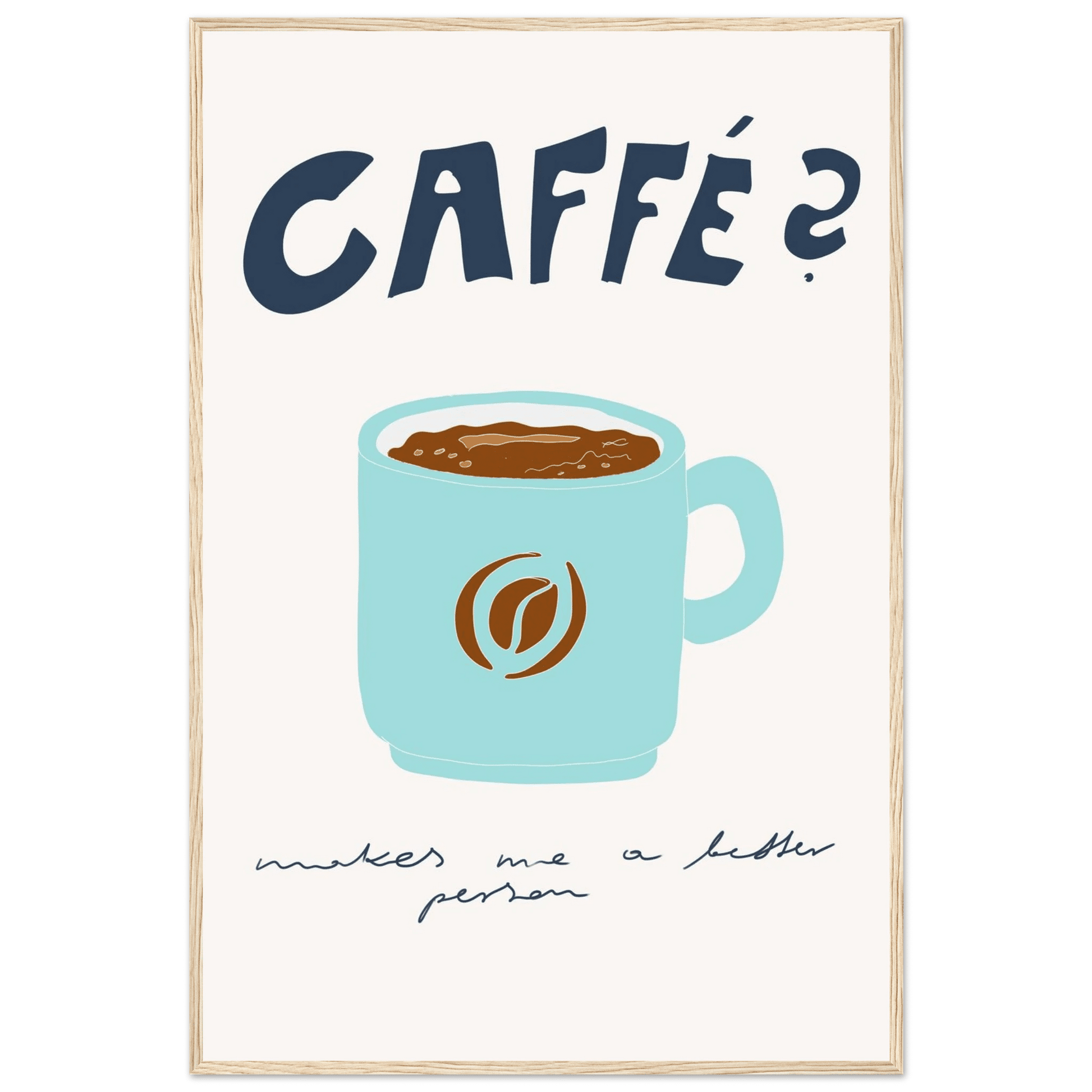 Caffé Makes Me a Better Person Poster – Cozy Coffee Kitchen Wall Art Print (Digital & Printed Options) - Evergreen Posters