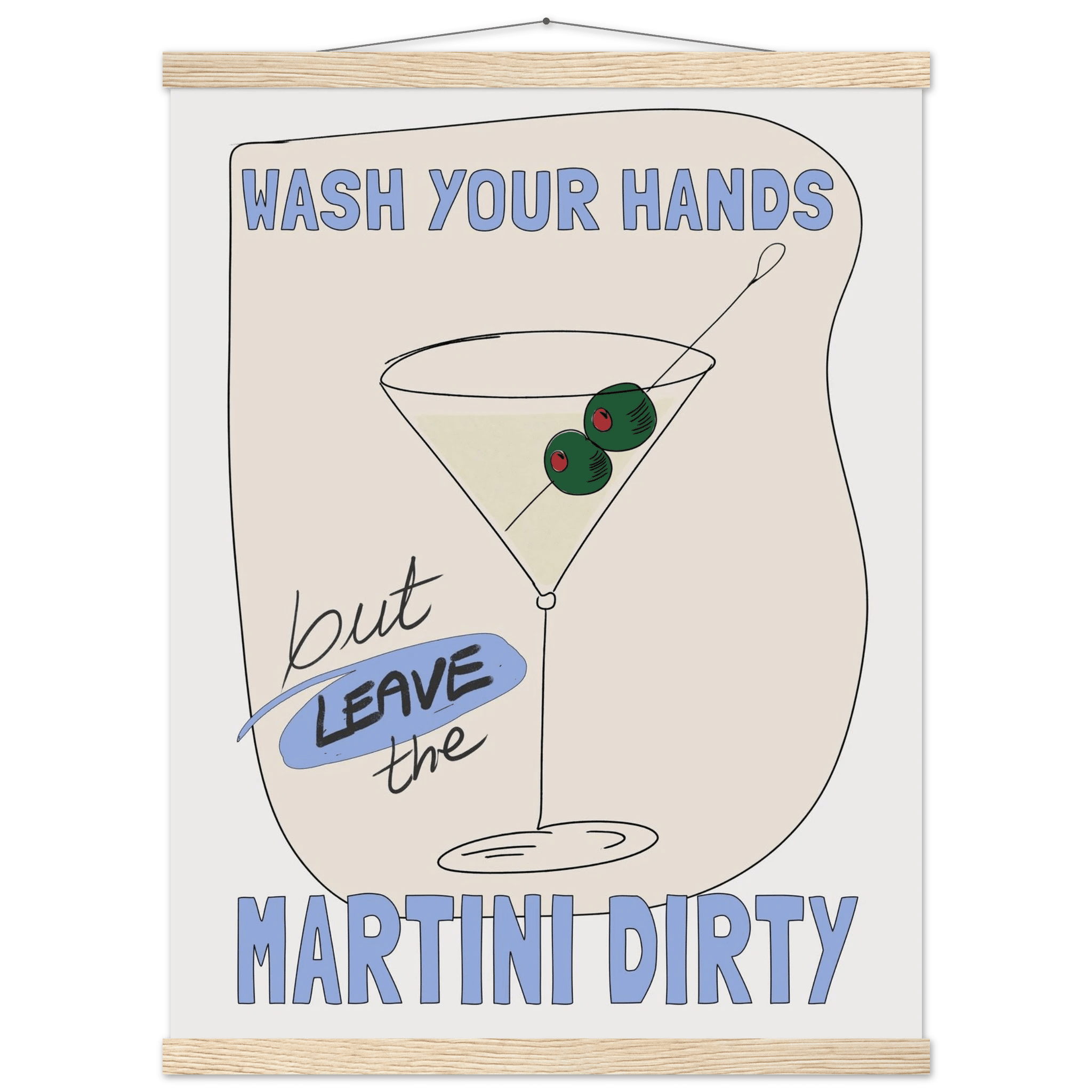 Wash Your Hands But Leave The Martini Dirty Poster – Funny Kitchen & Bar Wall Art Print - Evergreen Posters