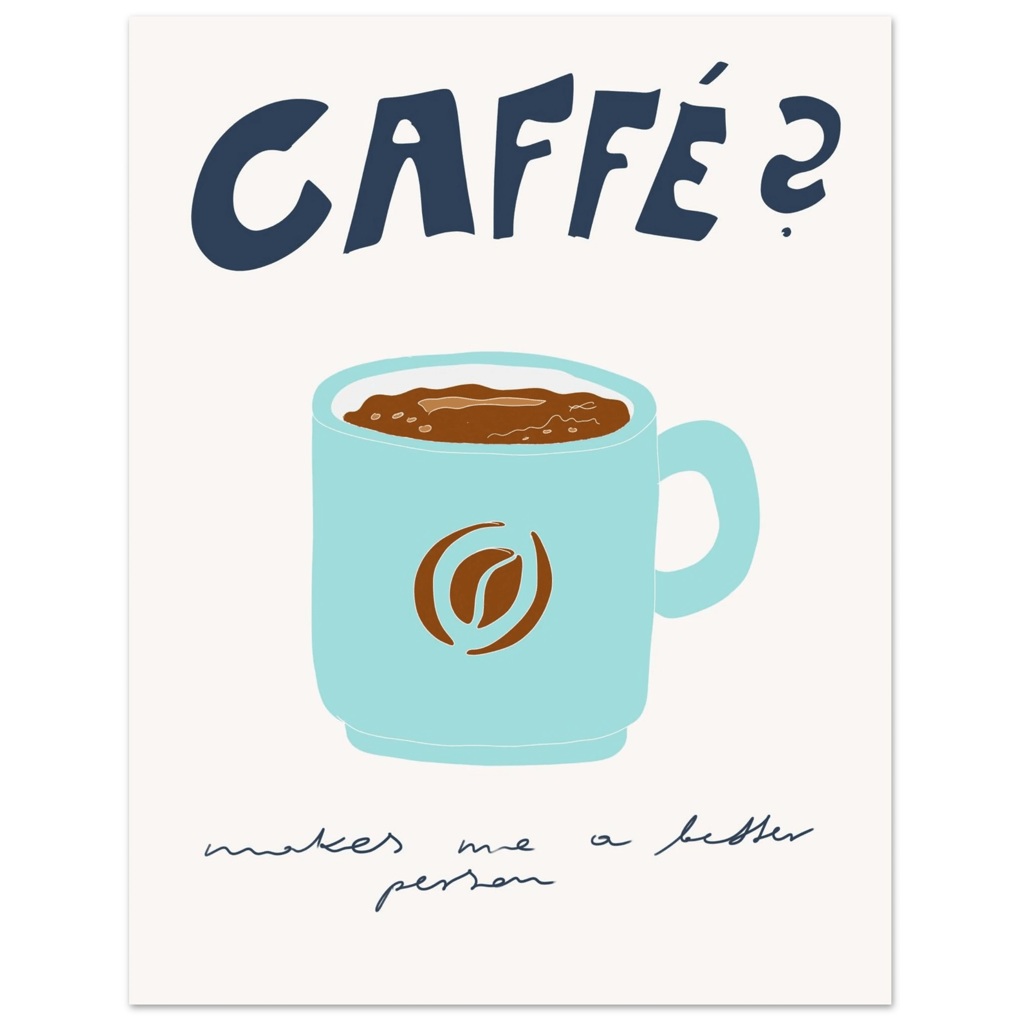 Caffé Makes Me a Better Person Poster – Cozy Coffee Kitchen Wall Art Print (Digital & Printed Options) - Evergreen Posters