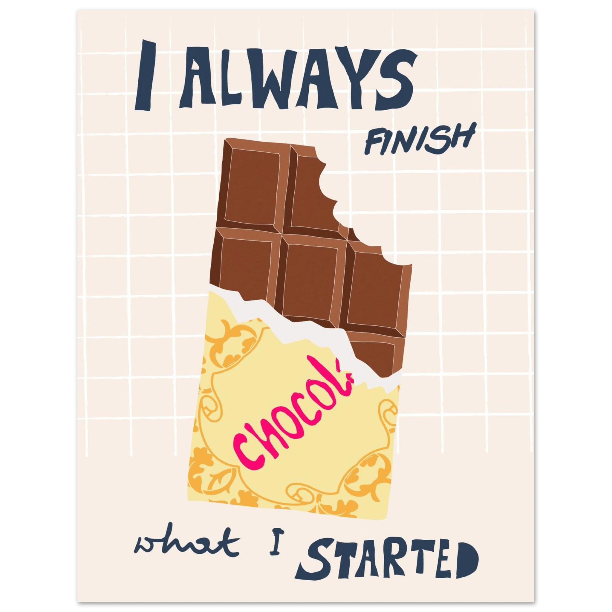 I Always Finish What I Started Poster – Funny Chocolate Kitchen Wall Art Print - Evergreen Posters