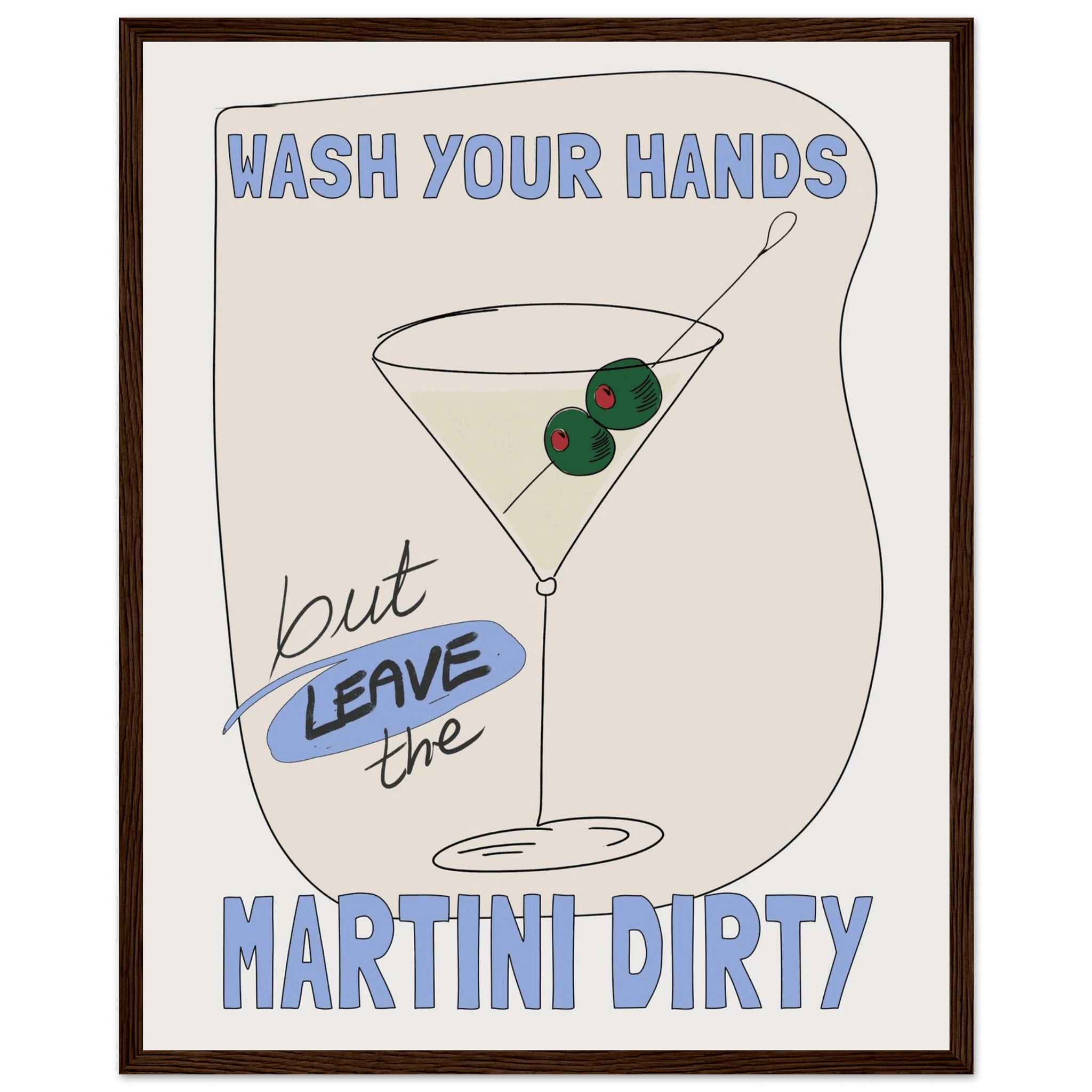 Wash Your Hands But Leave The Martini Dirty Poster – Funny Kitchen & Bar Wall Art Print - Evergreen Posters