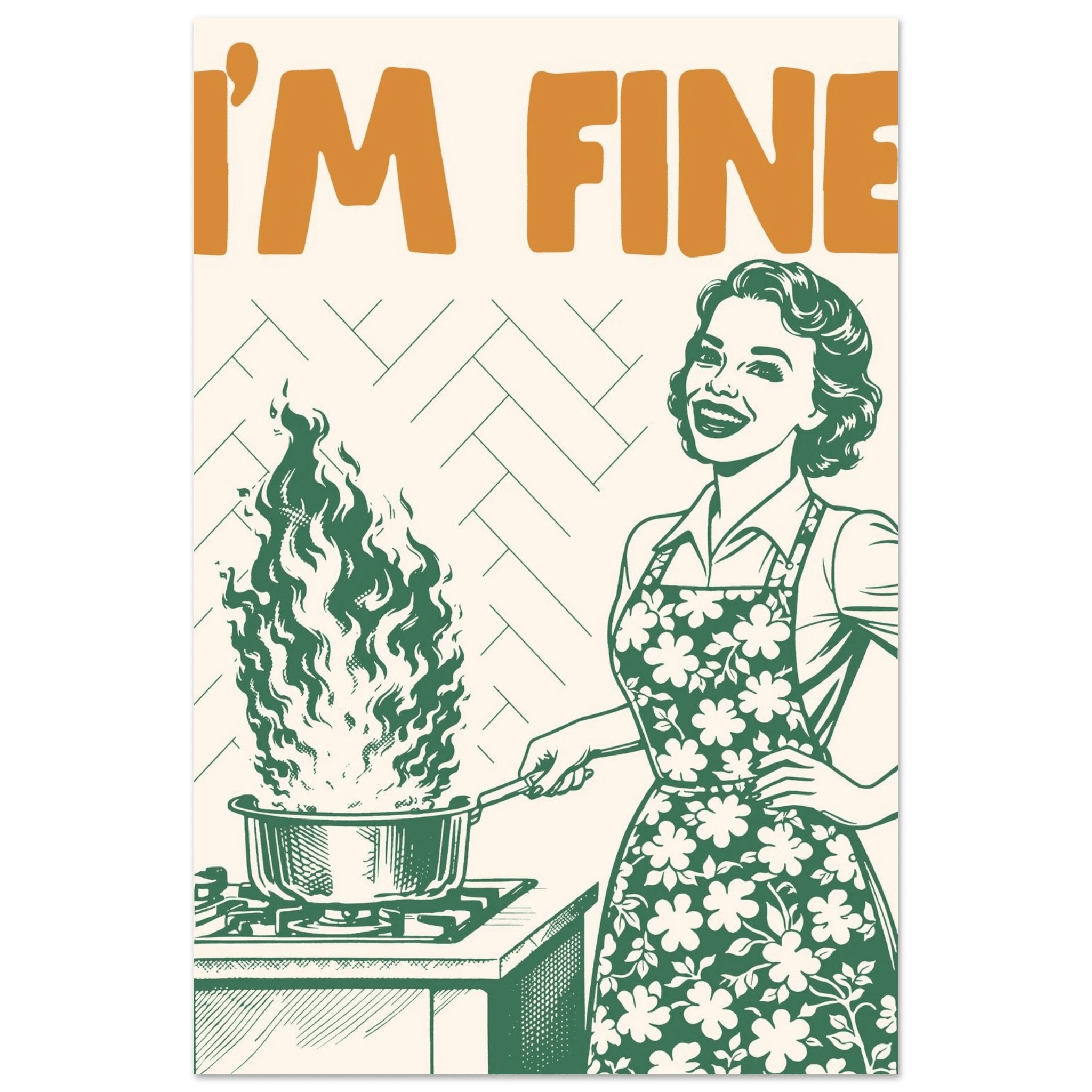 I'm Fine Poster – Funny Retro Kitchen Wall Art Print (Green Edition) - Evergreen Posters