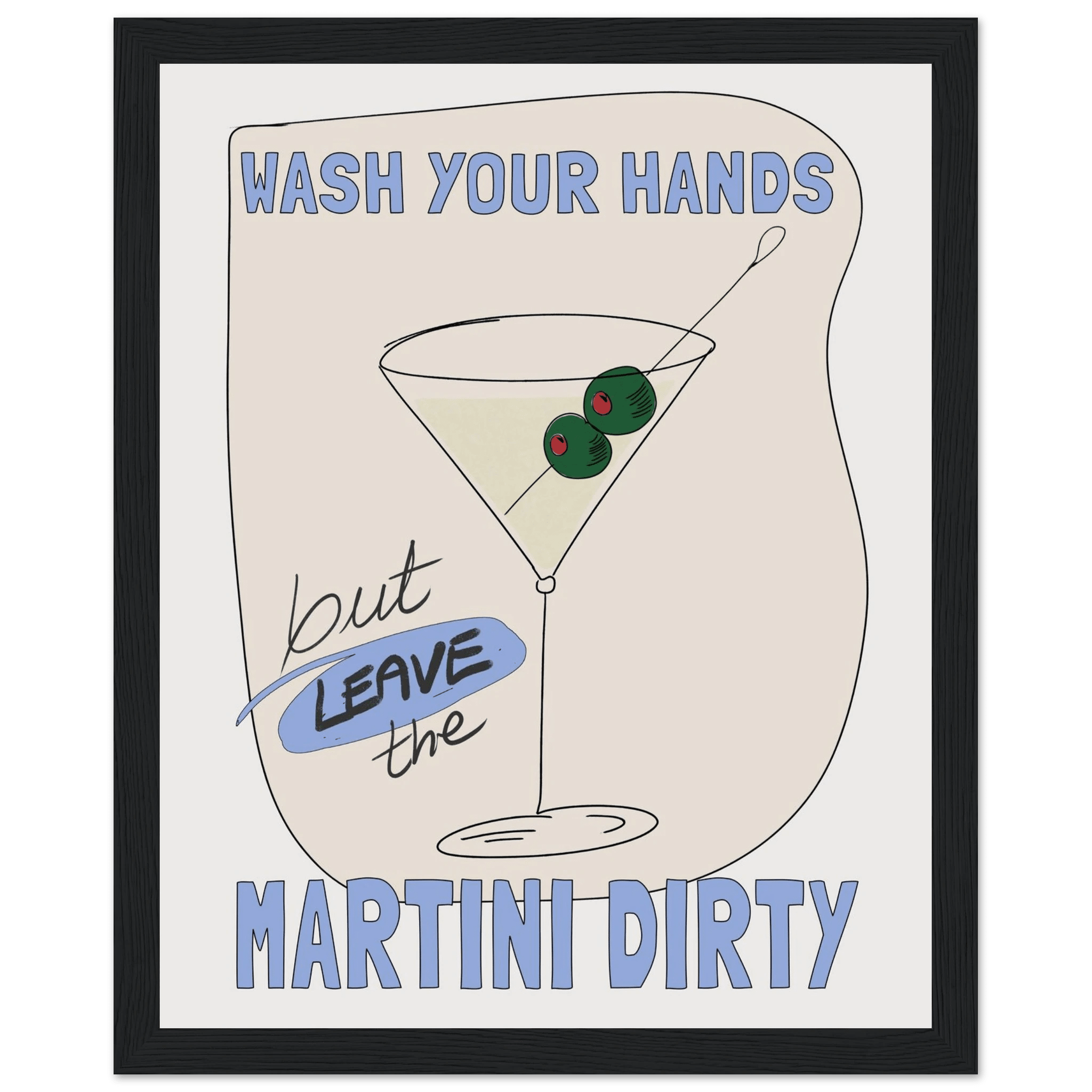 Wash Your Hands But Leave The Martini Dirty Poster – Funny Kitchen & Bar Wall Art Print - Evergreen Posters