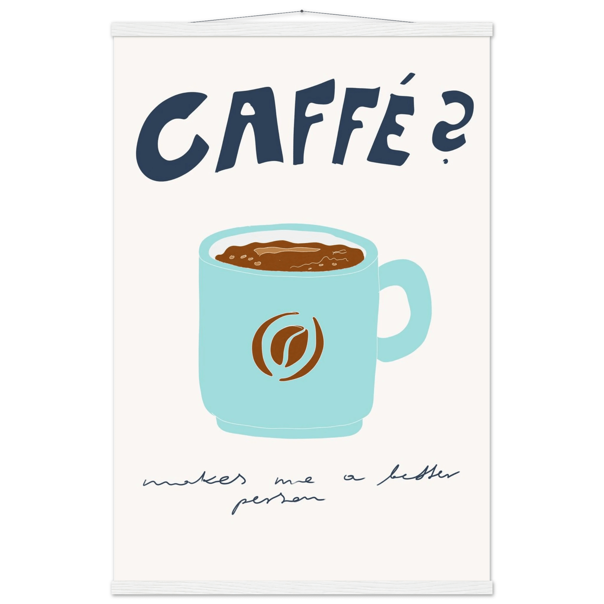 Caffé Makes Me a Better Person Poster – Cozy Coffee Kitchen Wall Art Print (Digital & Printed Options) - Evergreen Posters