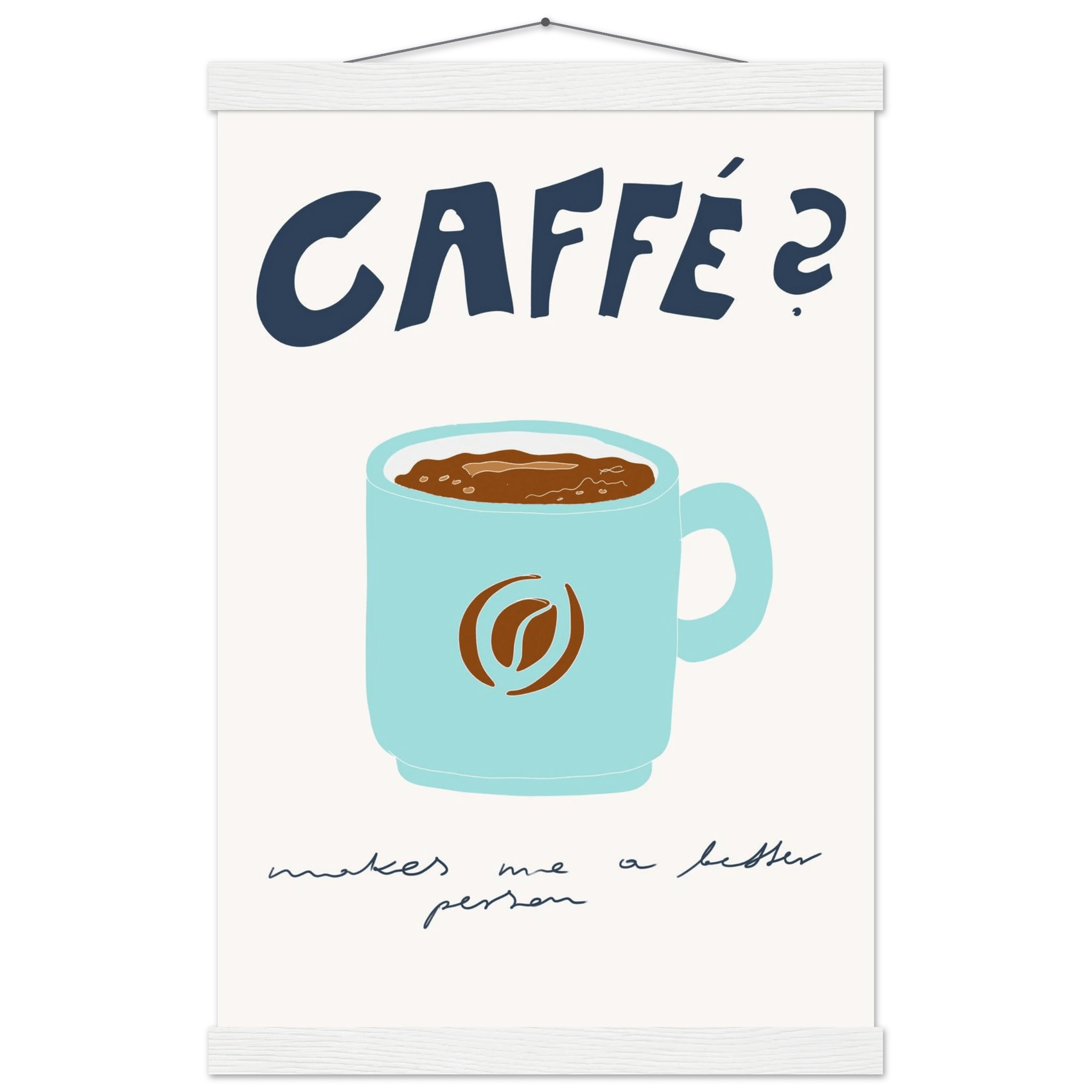 Caffé Makes Me a Better Person Poster – Cozy Coffee Kitchen Wall Art Print (Digital & Printed Options) - Evergreen Posters