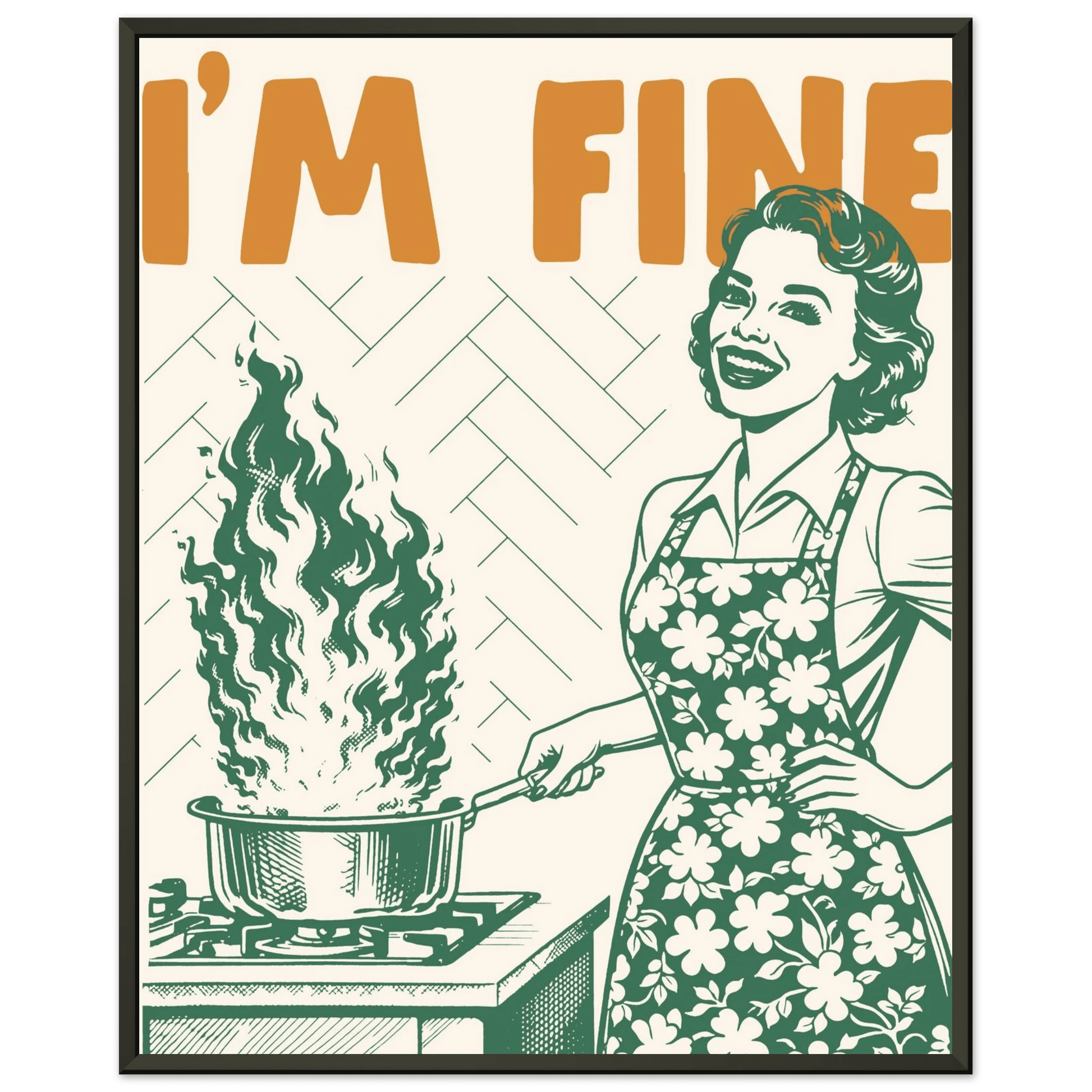 I'm Fine Poster – Funny Retro Kitchen Wall Art Print (Green Edition) - Evergreen Posters