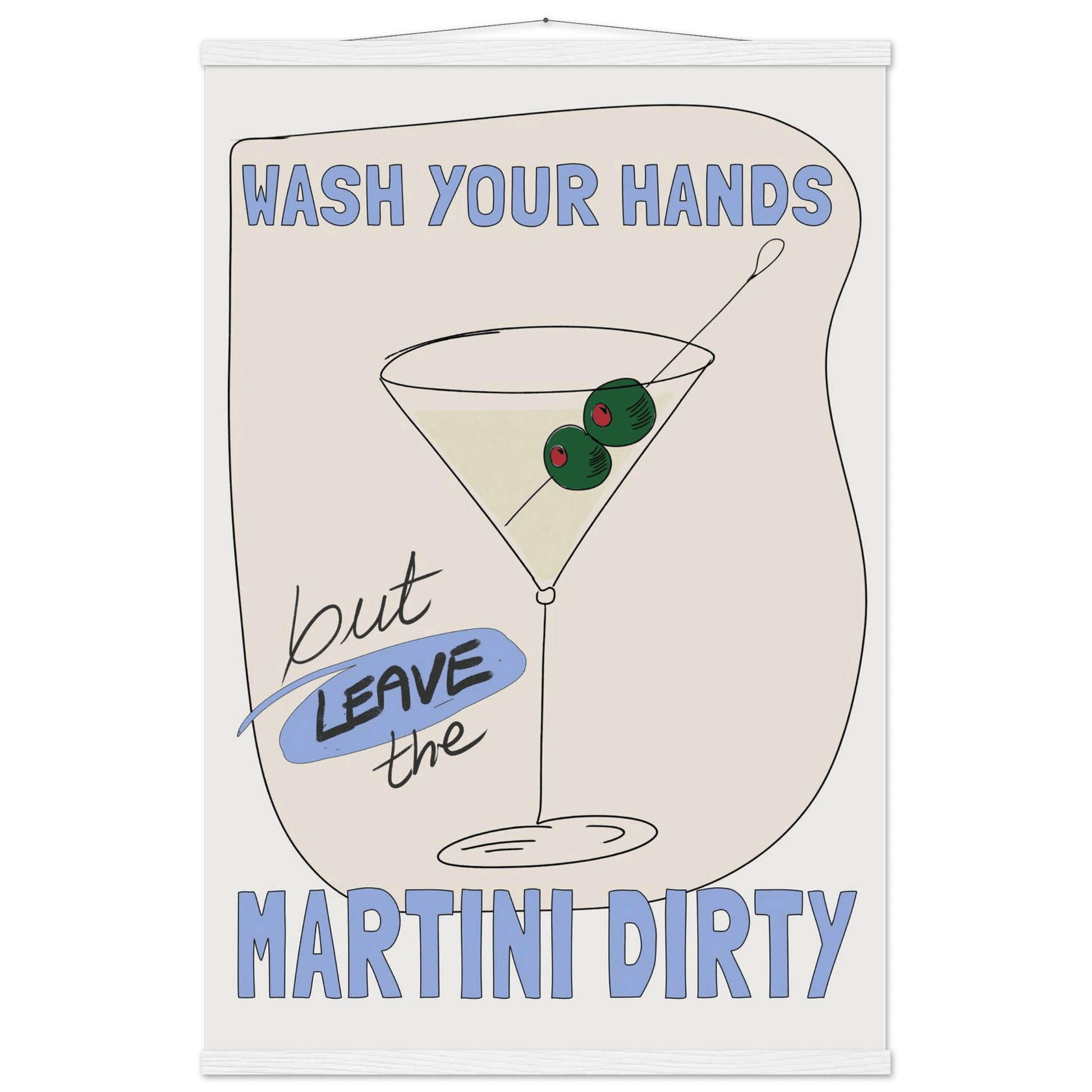 Wash Your Hands But Leave The Martini Dirty Poster – Funny Kitchen & Bar Wall Art Print - Evergreen Posters