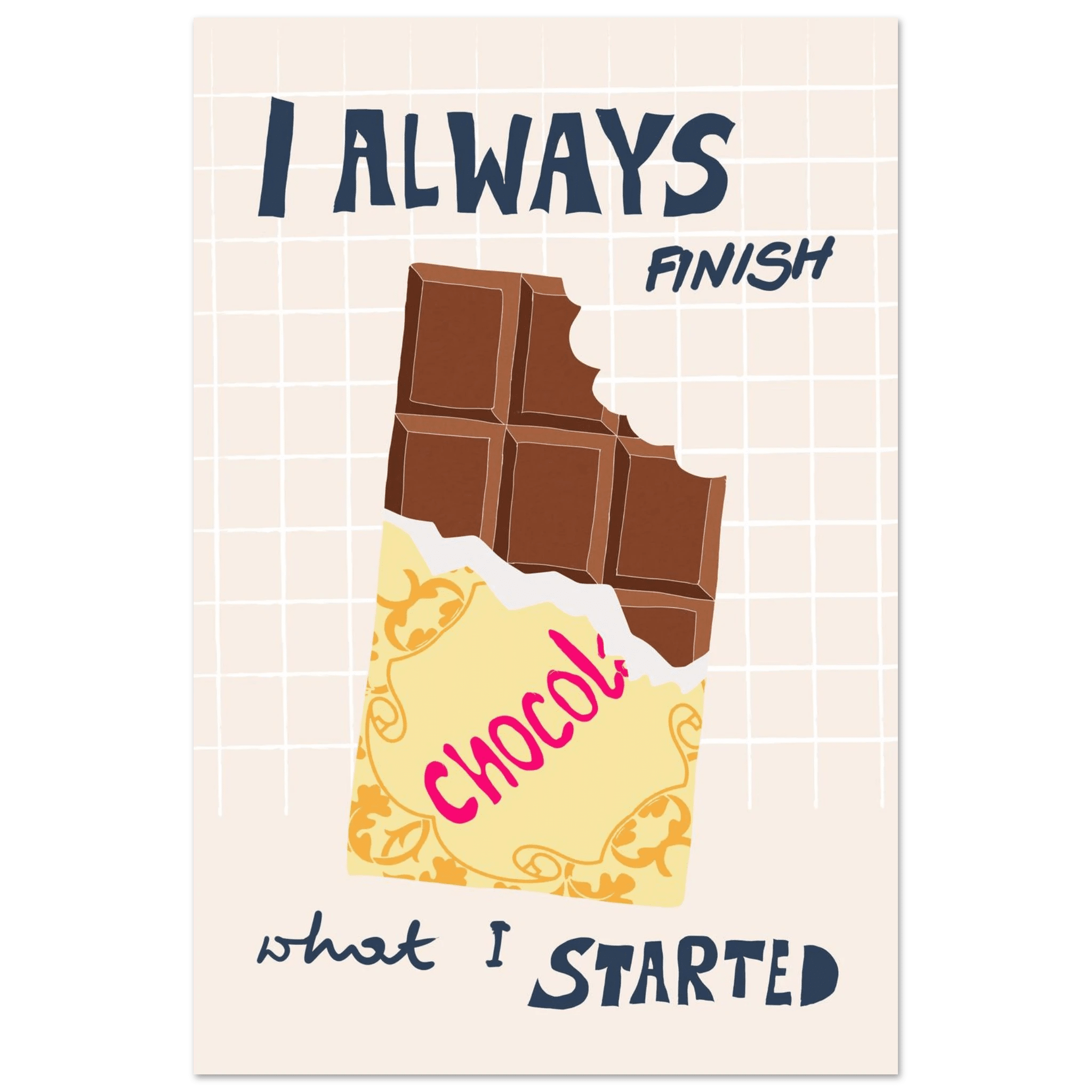 I Always Finish What I Started Poster – Funny Chocolate Kitchen Wall Art Print - Evergreen Posters