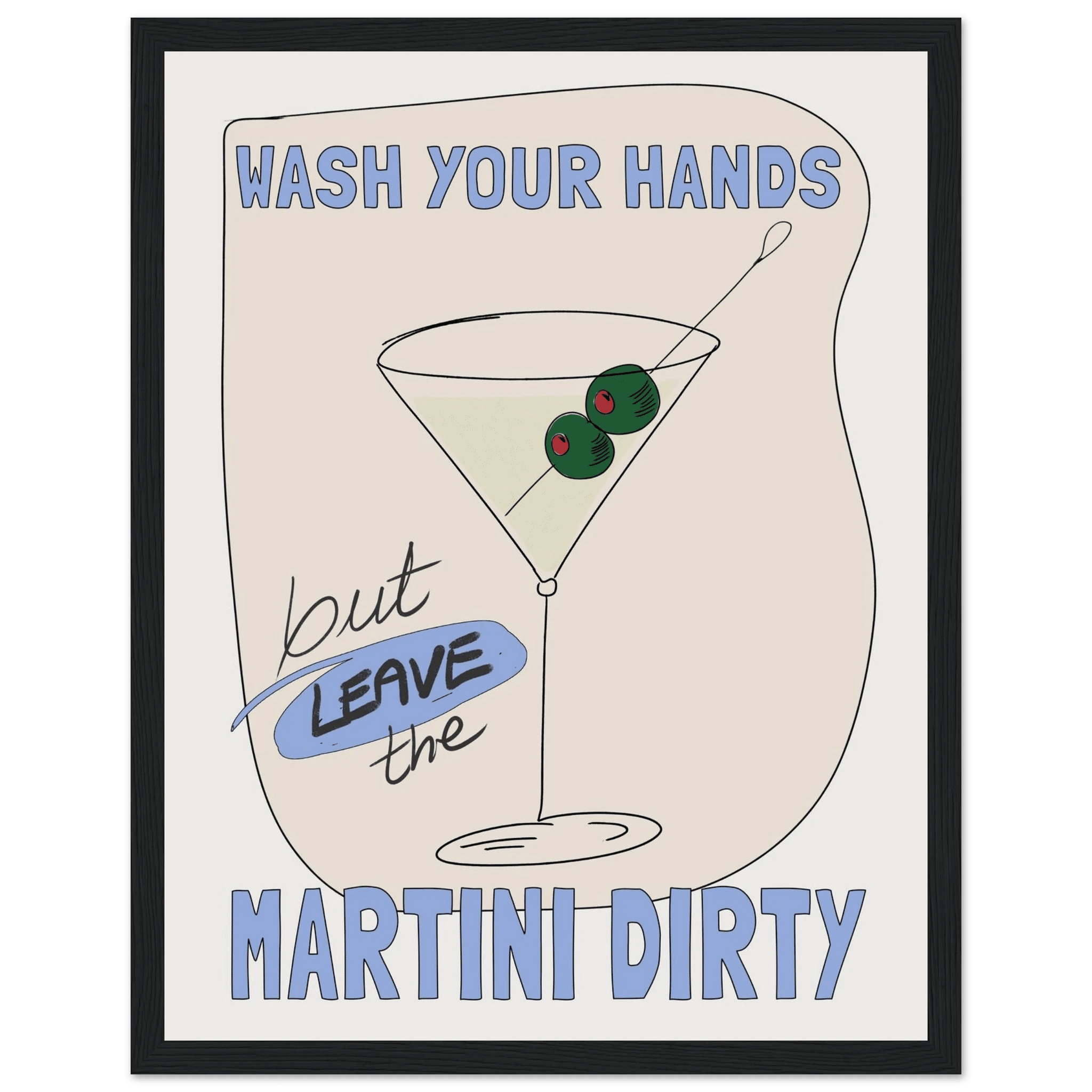 Wash Your Hands But Leave The Martini Dirty Poster – Funny Kitchen & Bar Wall Art Print - Evergreen Posters