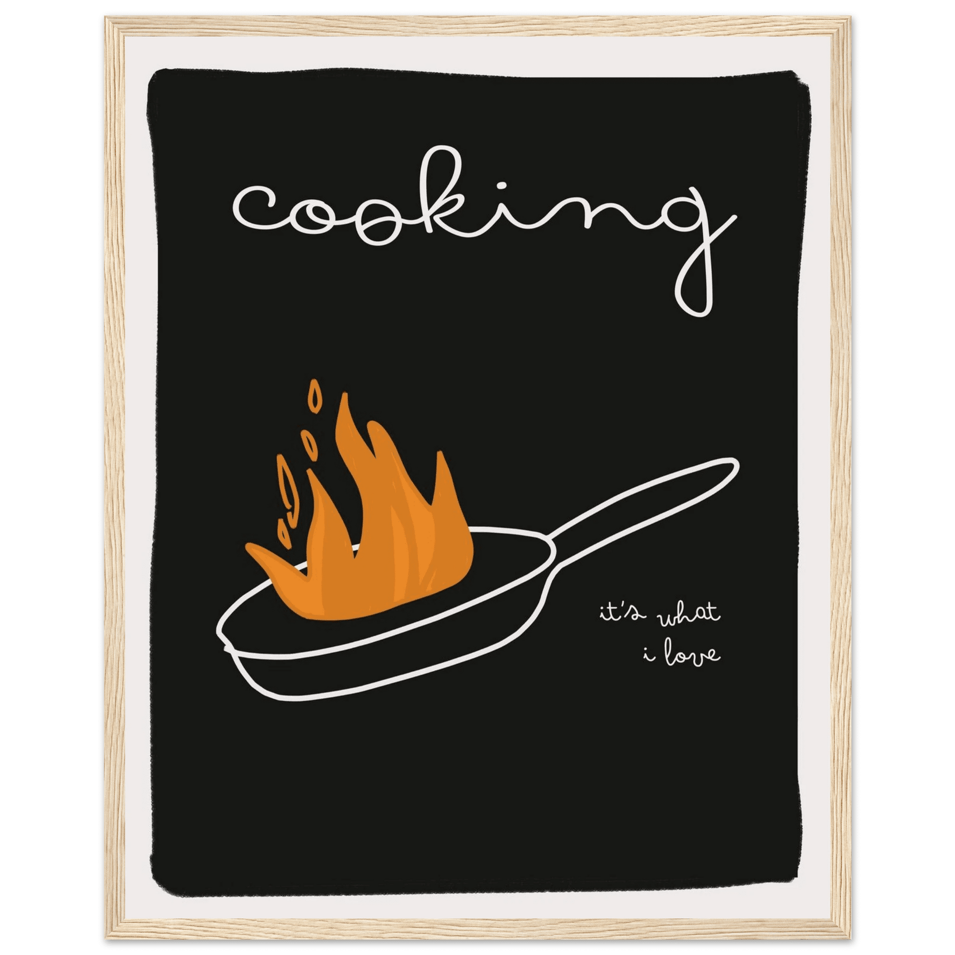Cooking It's What I Love | Dark Kitchen Quote Wall Art Print - Evergreen Posters