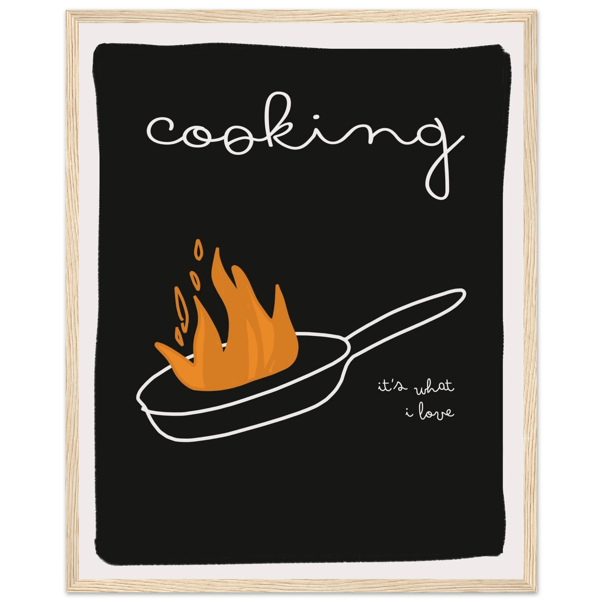Cooking It's What I Love | Dark Kitchen Quote Wall Art Print - Evergreen Posters