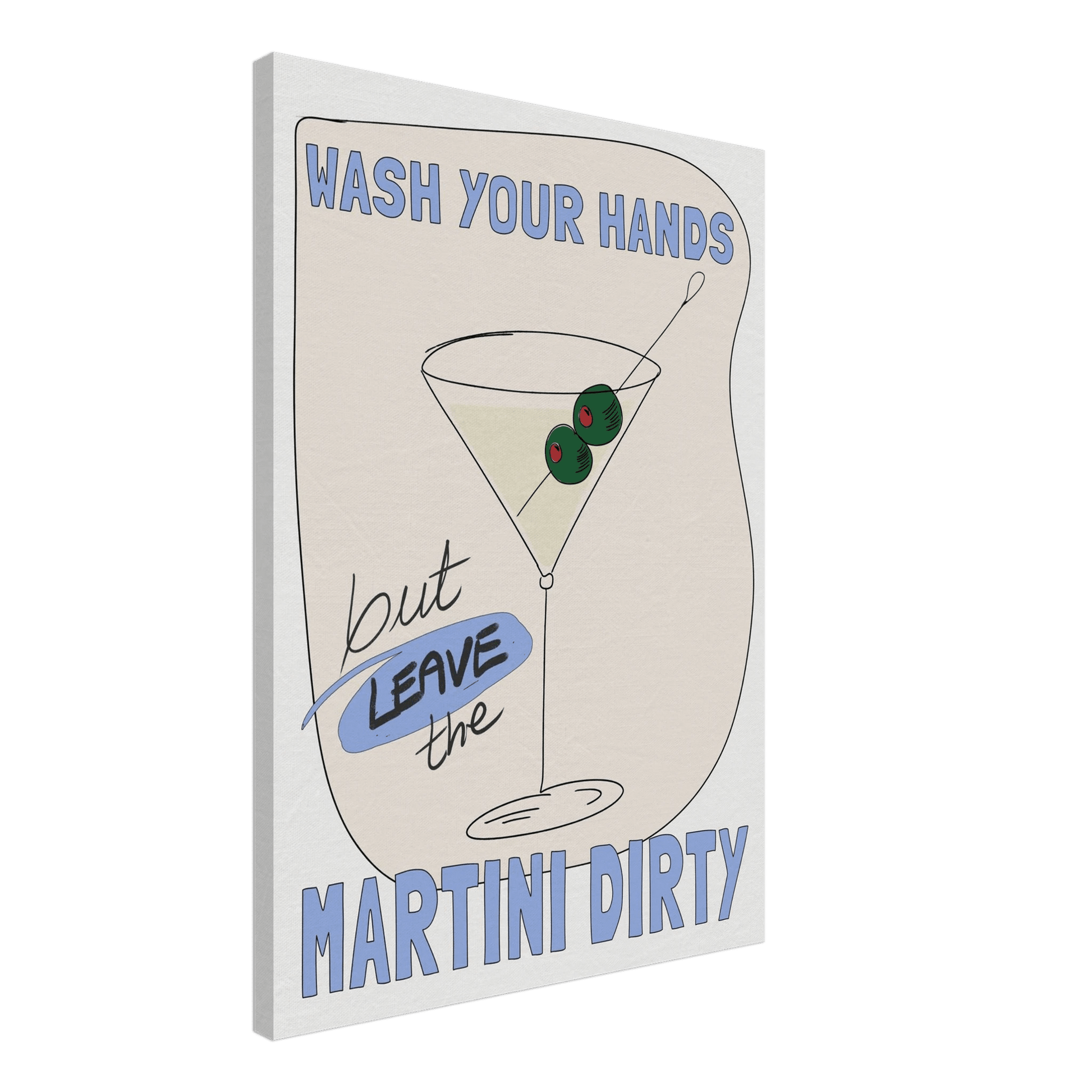 Wash Your Hands But Leave The Martini Dirty Poster – Funny Kitchen & Bar Wall Art Print - Evergreen Posters