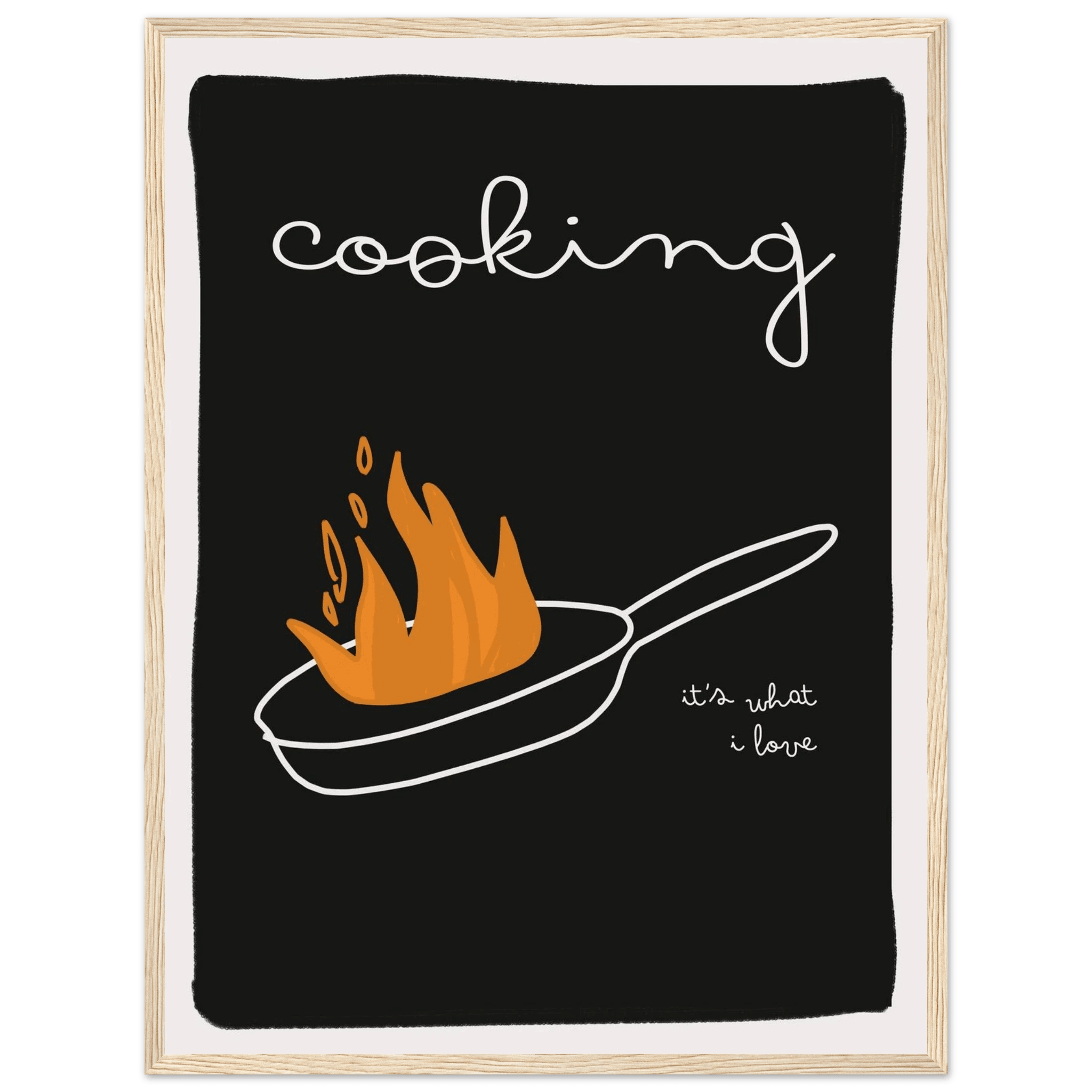 Cooking It's What I Love | Dark Kitchen Quote Wall Art Print - Evergreen Posters