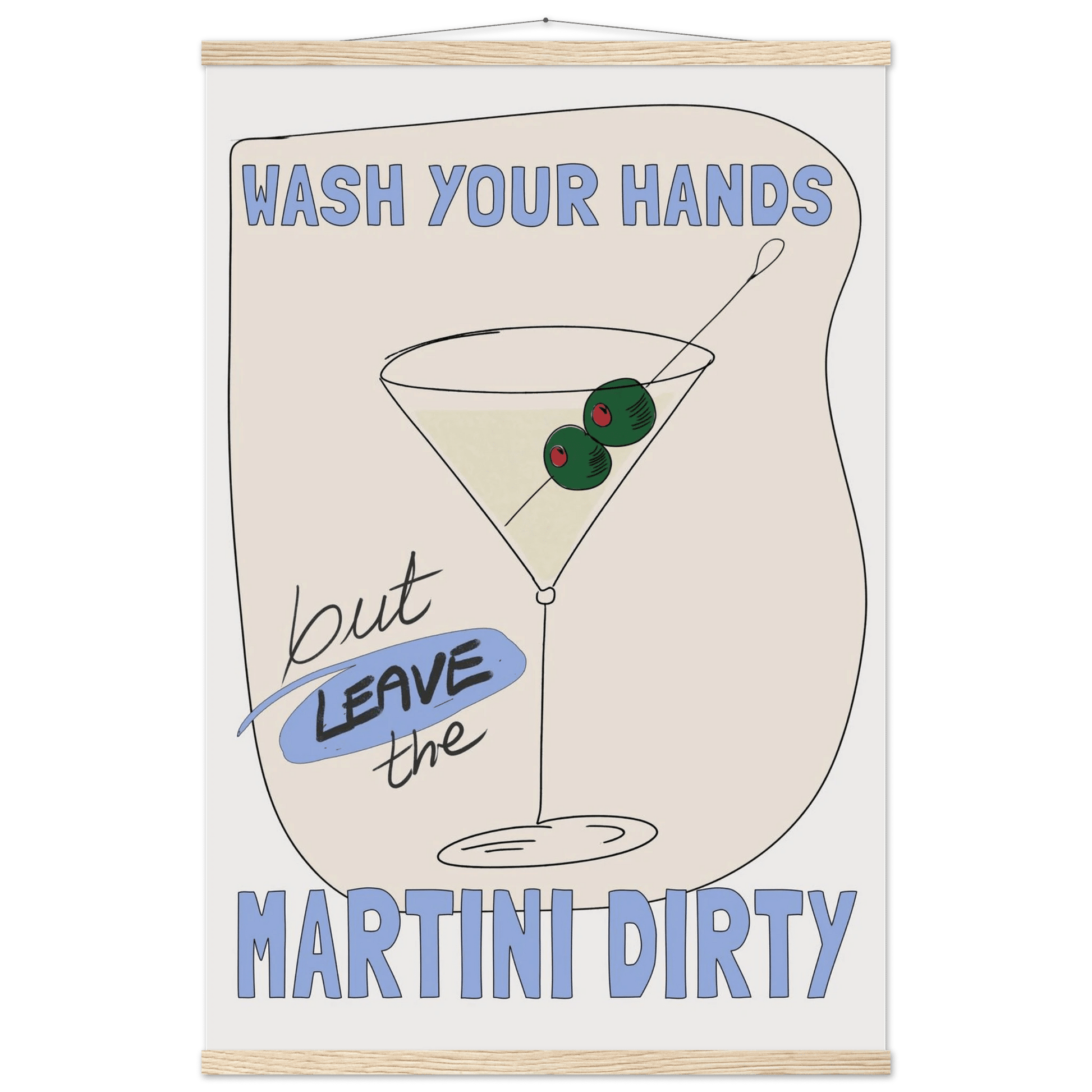 Wash Your Hands But Leave The Martini Dirty Poster – Funny Kitchen & Bar Wall Art Print - Evergreen Posters