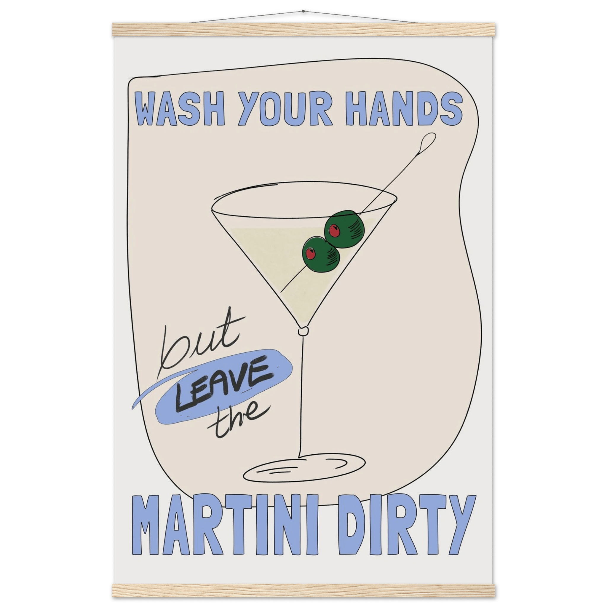 Wash Your Hands But Leave The Martini Dirty Poster – Funny Kitchen & Bar Wall Art Print - Evergreen Posters