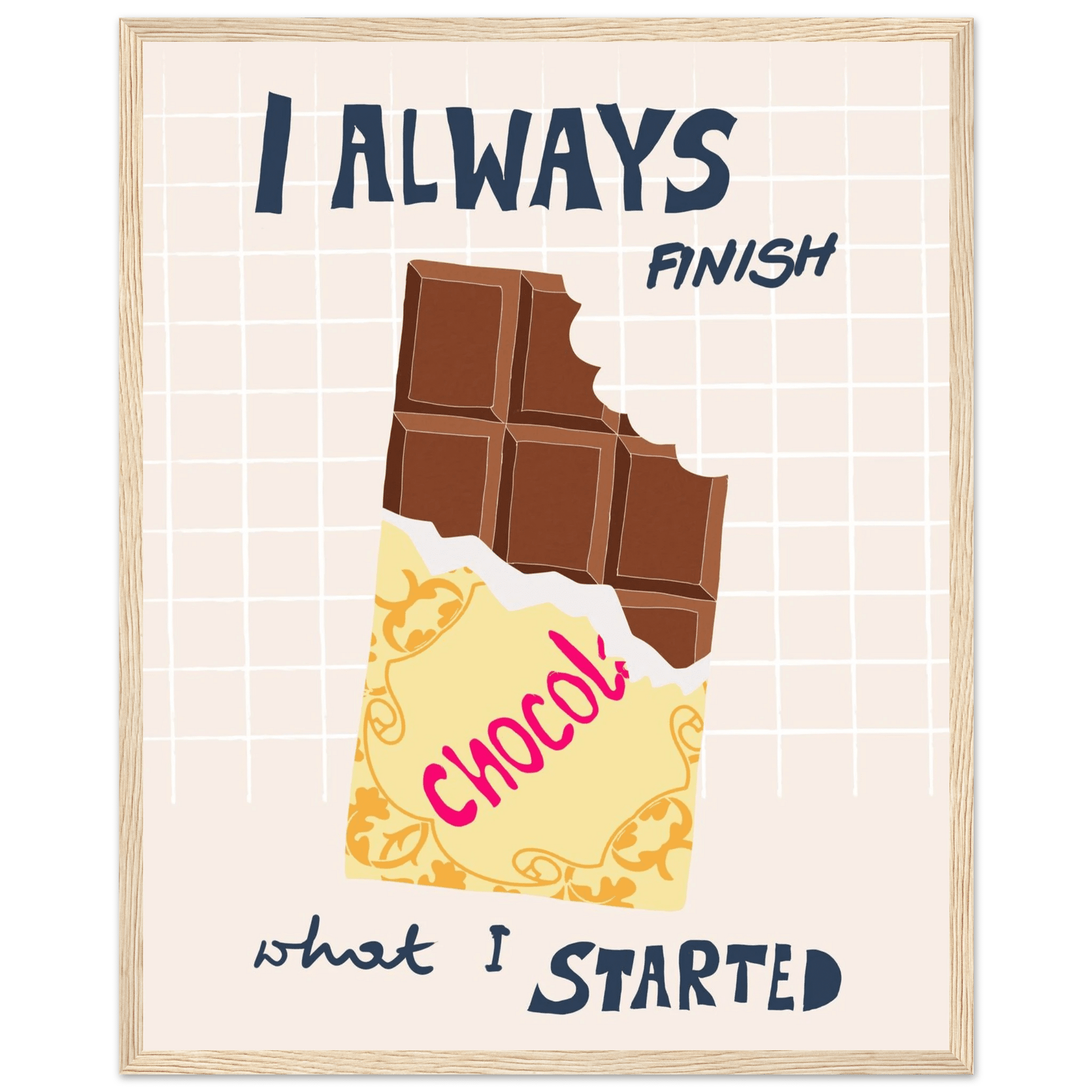 I Always Finish What I Started Poster – Funny Chocolate Kitchen Wall Art Print - Evergreen Posters