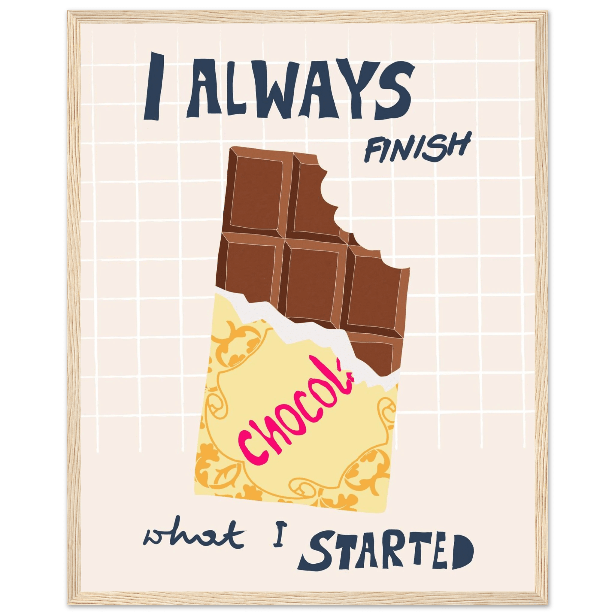 I Always Finish What I Started Poster – Funny Chocolate Kitchen Wall Art Print - Evergreen Posters