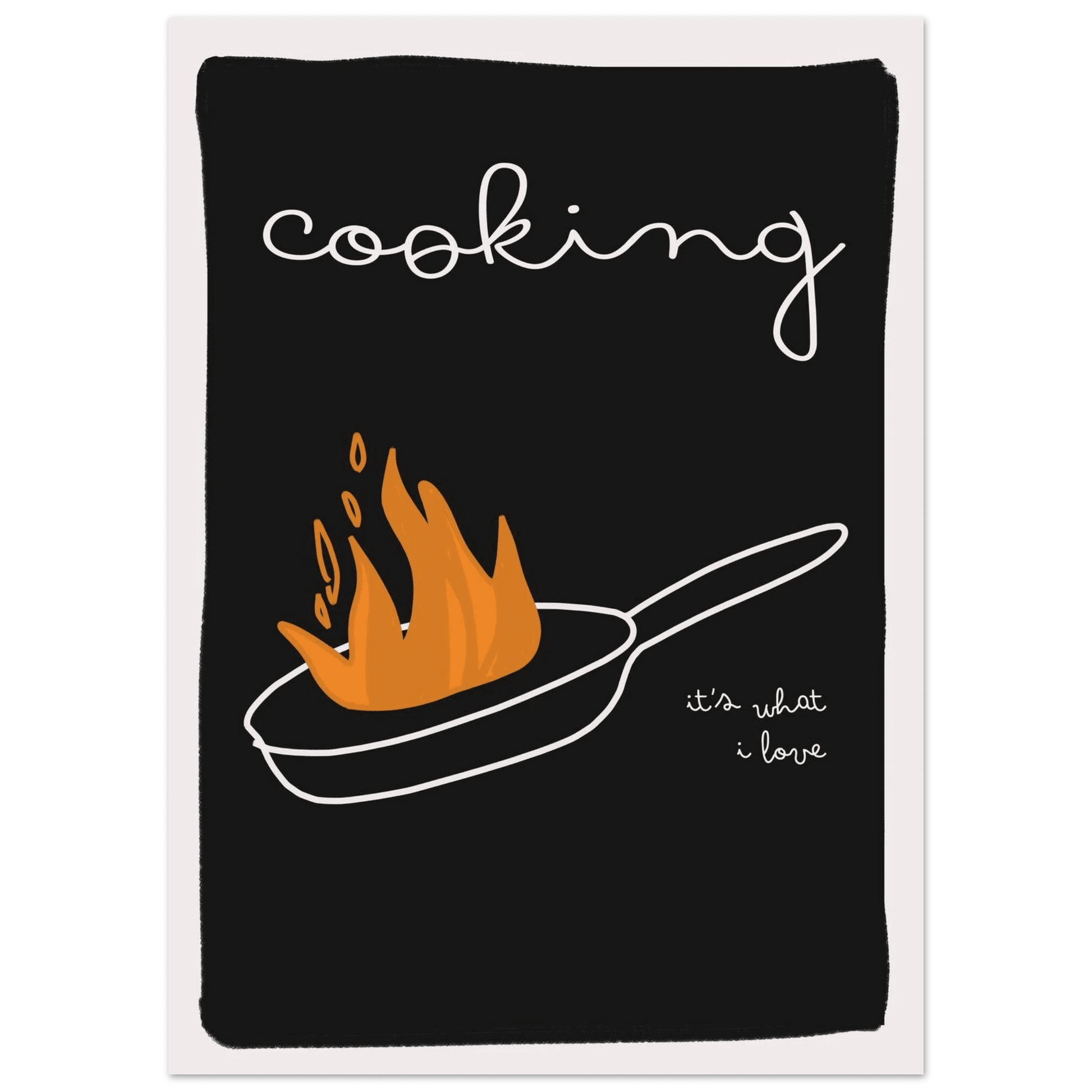 Cooking It's What I Love | Dark Kitchen Quote Wall Art Print - Evergreen Posters